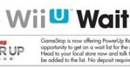 GameStop Opens Exclusive Wii U Wait List to PowerUp Rewards Members GameStop Opens Exclusive Wii U Wait List to PowerUp Rewards Members